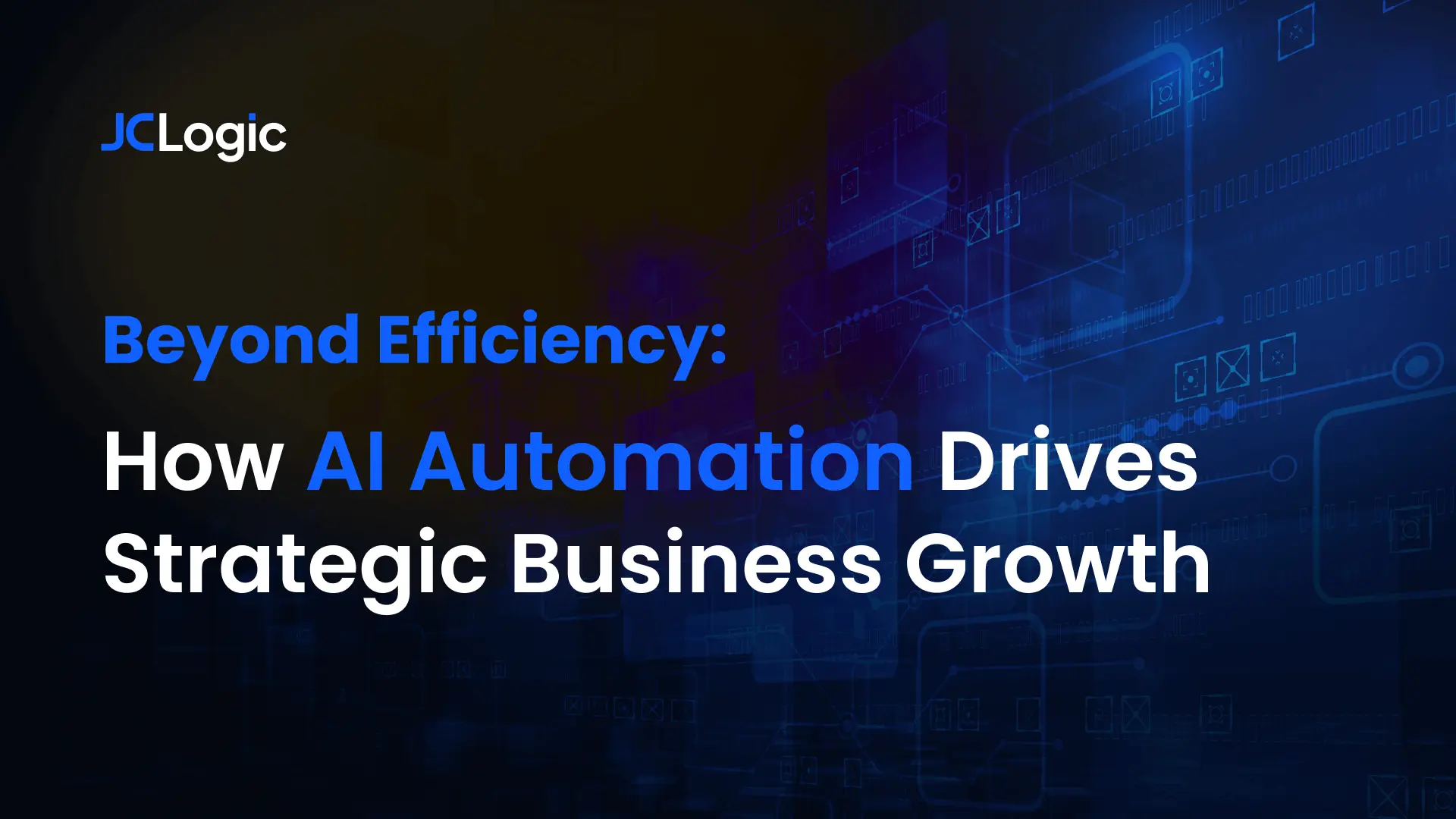 Beyond Efficiency: How AI Automation Drives Strategic Business Growth